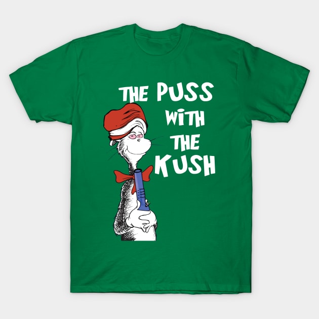 Puss With The Kush T-Shirt by loveandnate